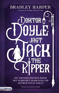 Doktor Doyle jagt Jack the Ripper: Ein viktorianischer Krimi mit Margaret Harkness und Arthur Conan Doyle