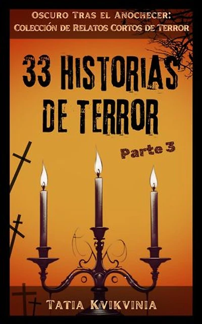 33 Historias de Terror – Parte 3: Oscuro Tras el Anochecer: Colección de Relatos Cortos de Terror, #3