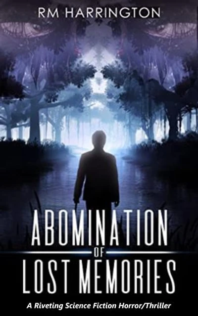 Abomination of Lost Memories: A Riveting Science Fiction Horror/Thriller: Of Man, Ghost, and One Crazy-Is-As-Crazy-Does Woman
