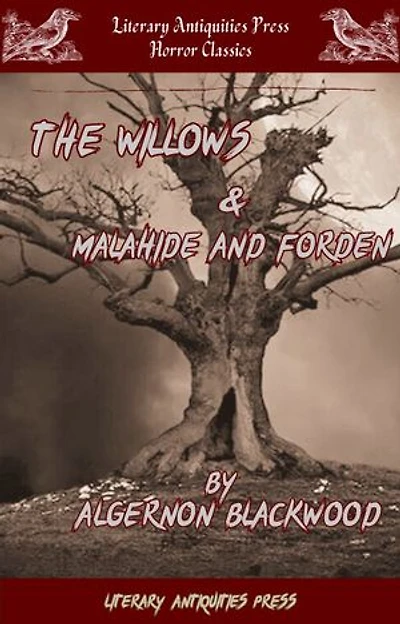 THE WILLOW / MALAHIDE AND FORBEN: Literary Antiquities Press - Horror Classics Vol.3