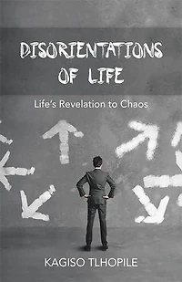 Disorientations of Life: Life’S Revelation to Chaos