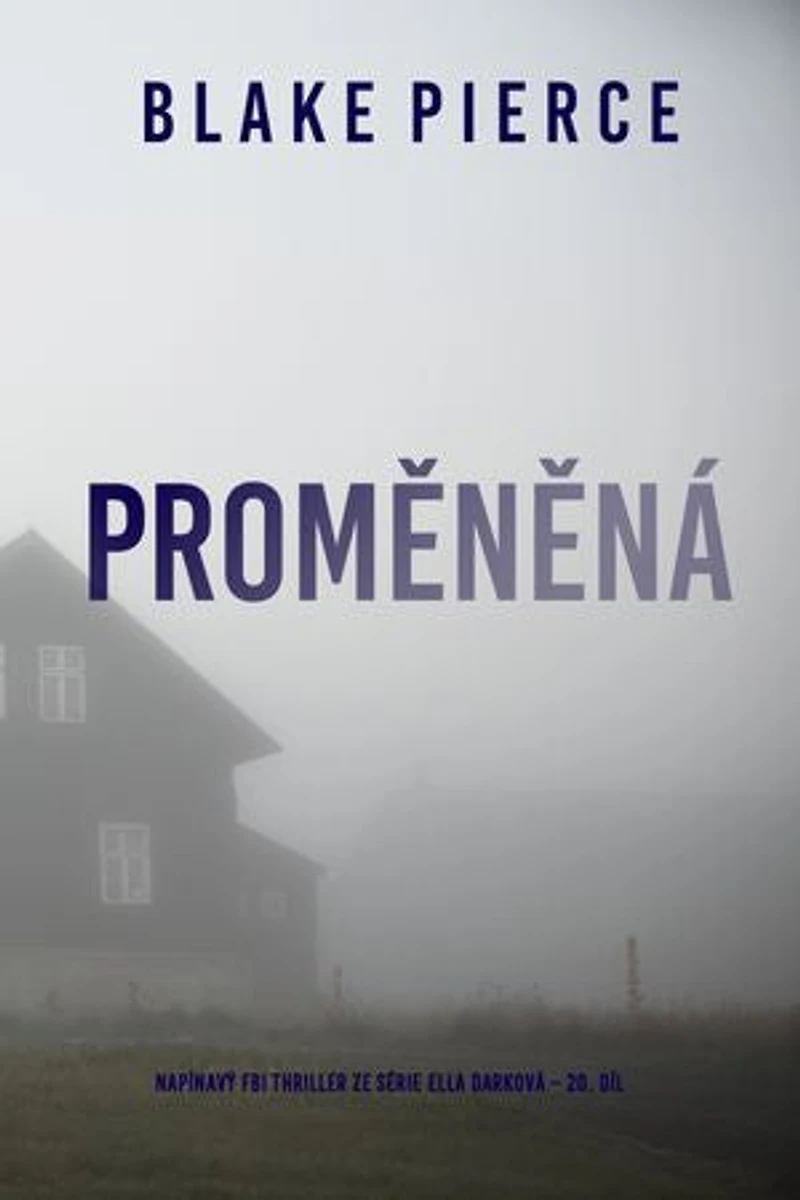 Proměněná (napínavý FBI thriller ze série Ella Darková 20. díl)