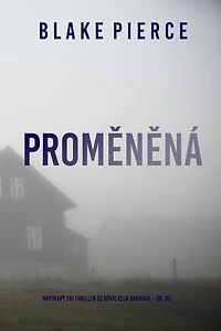 Proměněná (napínavý FBI thriller ze série Ella Darková 20. díl)