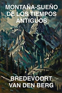 MONTAÑA-SUEÑO DE LOS TIEMPOS ANTIGUOS: FICCIÓN HISTÓRICA Y FANTASÍA OSCURA EN ESPAÑOL