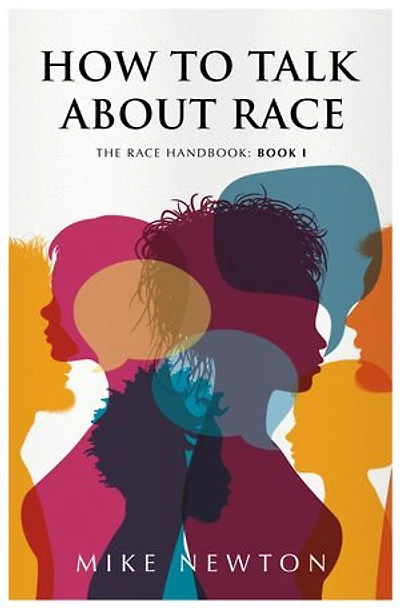 How To Talk About Race: The Race Handbook: Book 1