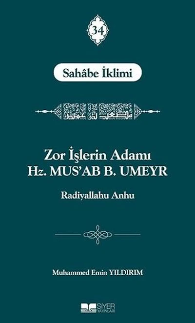 Zor İşlerin Adamı Hz. Mus'ab B. Umeyr