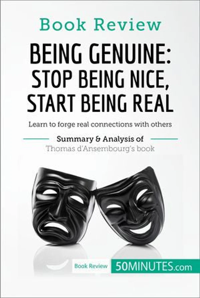 Book Review: Being Genuine: Stop Being Nice, Start Being Real by Thomas d'Ansembourg: Learn to forge real connections with others