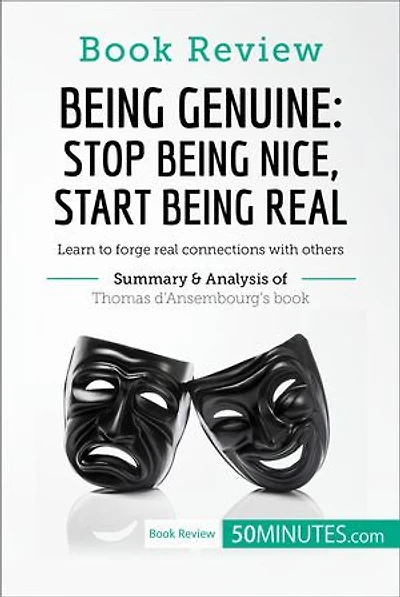 Book Review: Being Genuine: Stop Being Nice, Start Being Real by Thomas d'Ansembourg: Learn to forge real connections with others