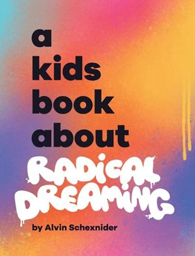 A Kids Book About Radical Dreaming