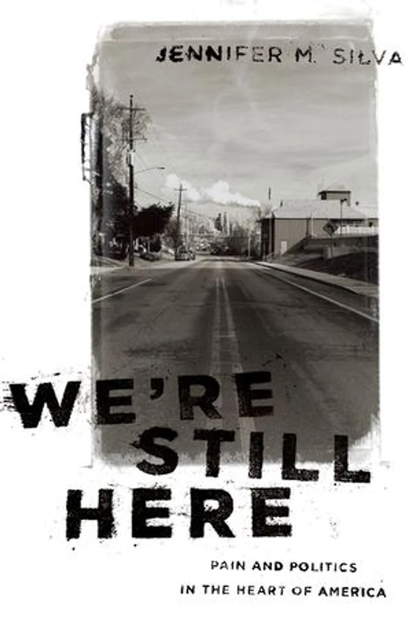 We're Still Here: Pain And Politics The Heart Of America