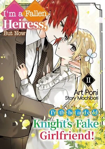 I'm a fallen heiress, but now I'm the hot and cold knight's fake girlfriend!: Volume 2