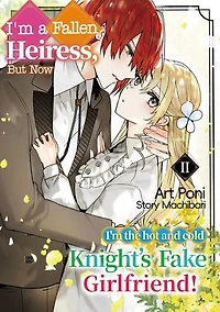 I'm a fallen heiress, but now I'm the hot and cold knight's fake girlfriend!: Volume 2