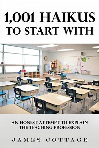 1,001 Haikus to Start With: An Honest Attempt Explain the Teaching Profession
