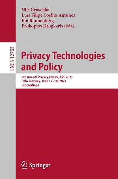 Privacy Technologies And Policy: 9th Annual Forum, Apf 2021, Oslo, Norway, June 17-18, Proceedings