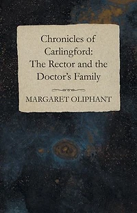 Chronicles of Carlingford: The Rector and the Doctor's Family