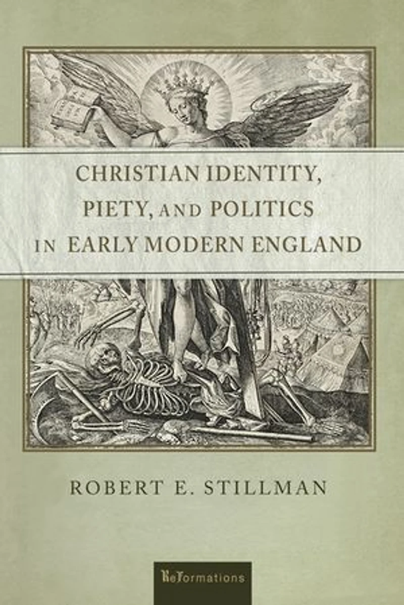 Christian Identity, Piety, and Politics Early Modern England