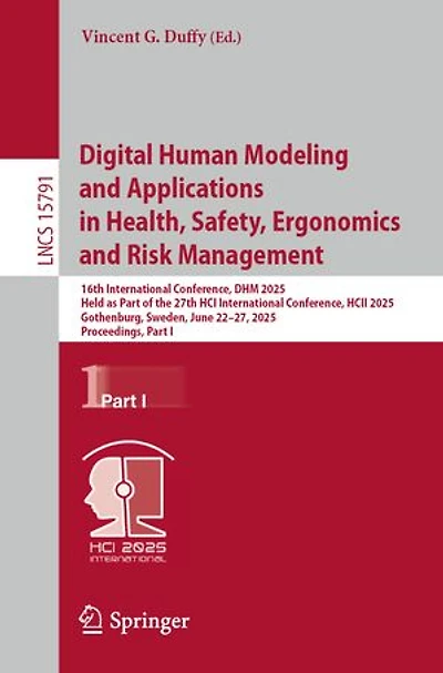 Digital Human Modeling and Applications Health, Safety, Ergonomics Risk Management: 16th International Conference, DHM 2025, Held as Part of the 27th HCI HCII Gothenburg, Sweden, June 22-27, Proceedings, I