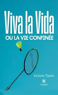 Viva la Vida ou vie confinée