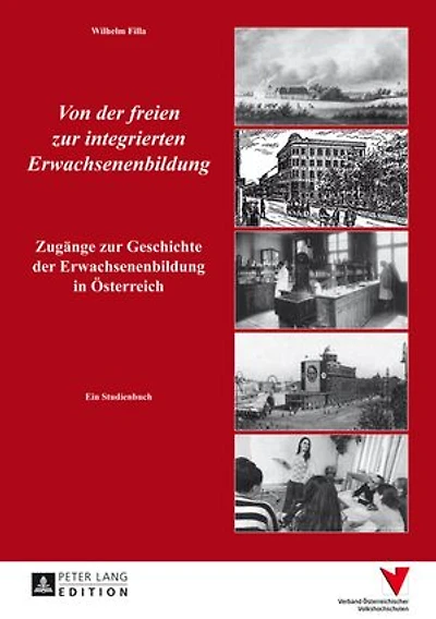 Von der freien zur integrierten Erwachsenenbildung: Zugaenge Geschichte Erwachsenenbildung Oesterreich- Ein Studienbuch