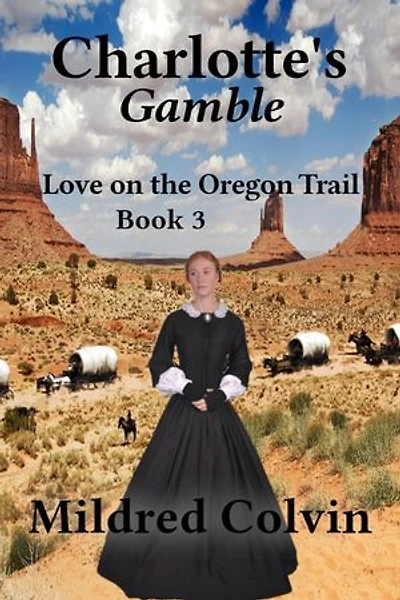 Charlotte's Gamble: Love on the Oregon Trail, #3
