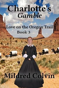 Charlotte's Gamble: Love on the Oregon Trail, #3
