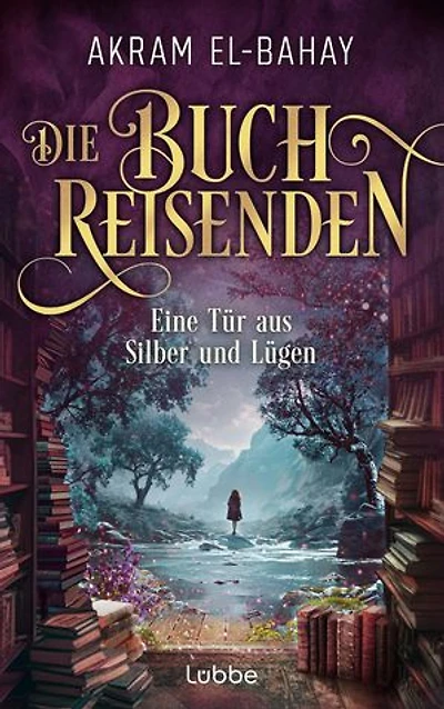 Die Buchreisenden - Eine Tür aus Silber und Lügen: Roman. Eine fantastische Reise in die Welt der Bücher