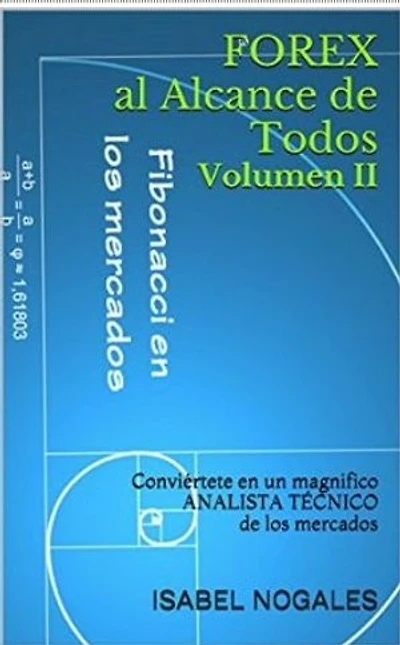 Forex al alcance de todos Volumen II: Conviértete en un magnifico ANALISTA TÉCNICO de los Mercados.