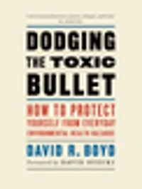 Dodging the Toxic Bullet: How to Protect Yourself from Everyday Environmental Health Hazards