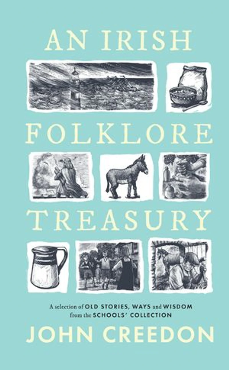 An Irish Folklore Treasury: A Selection of Old Stories, Ways and Wisdom from the School's Collection