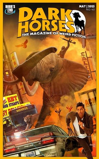 Dark Horses: The Magazine of Weird Fiction No. 40 | May 2025: Dark Horses Magazine, #40