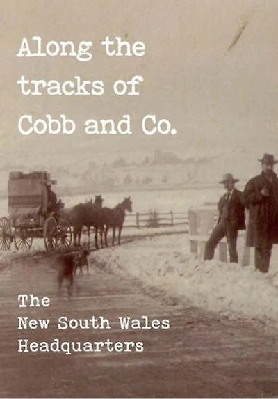 Along the tracks of Cobb and Co. – The New South Wales Headquarters: (In & Around Bathurst)