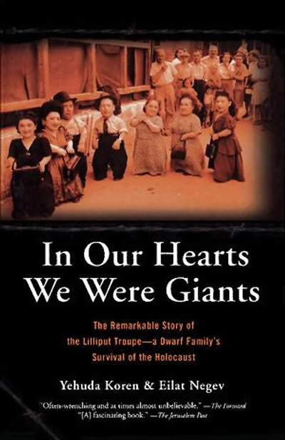 Our Hearts We Were Giants: the Remarkable Story of Lilliput Troupe-A Dwarf Family's Survival Holocaust