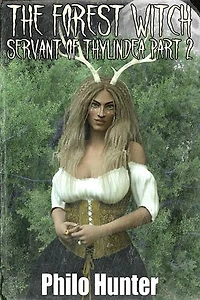 The Forest Witch Servant of Thylindea Part Two: The Forest Witch Servant of Thylindea, #2