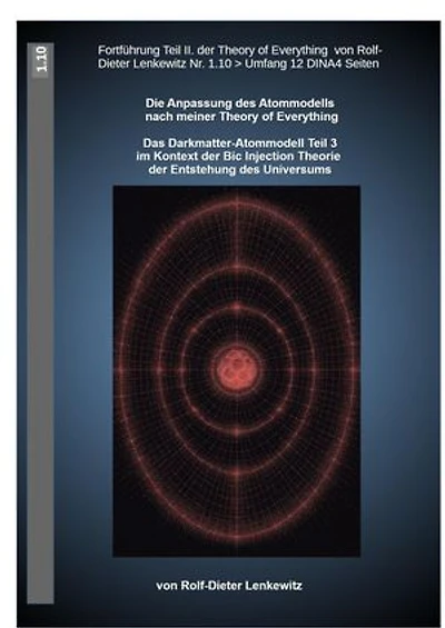 Das Darkmatter-Atommodell 3: Im Kontext der Bic Injection Theorie der Entstehung des Universums