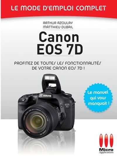 Canon EOS 7D - Le mode d'emploi complet