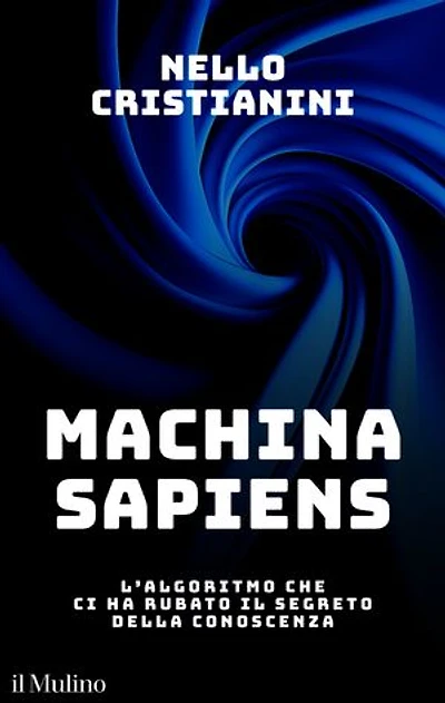 Machina sapiens: L'algoritmo che ci ha rubato il segreto della conoscenza