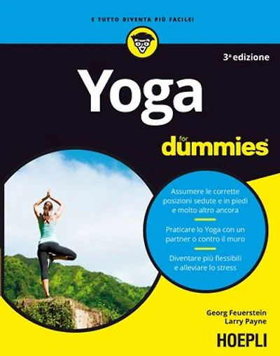 Yoga for Dummies: Assumere le corrette posizioni sedute e in piedi e molto altro ancora - Praticare lo Yoga con un partner o contro il muro - Diventare più flessibili e alleviare lo stress