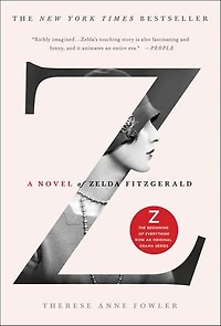 Z: A Novel Of Zelda Fitzgerald