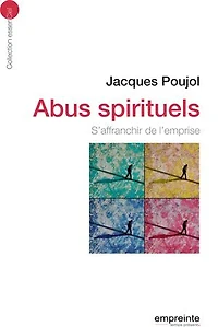 Abus spirituels: S'affranchir de l'emprise