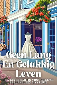 Geen Lang En Gelukkig Leven: Een Luchthartig Vrouwelijke Speurneuzen Mysterie