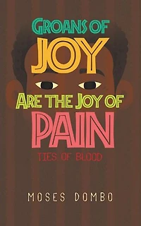 Groans of Joy are the Joy of Pain: Ties of Blood