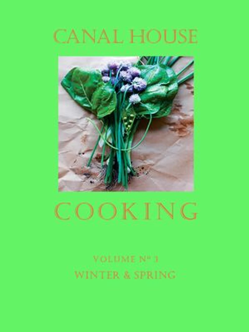 Canal House Cooking Volume N° 3: Winter & Spring