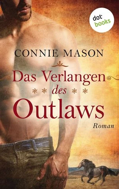 Das Verlangen des Outlaws: Roman