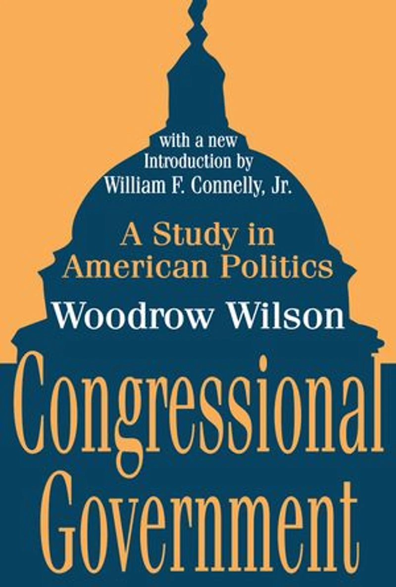 Congressional Government: A Study American Politics