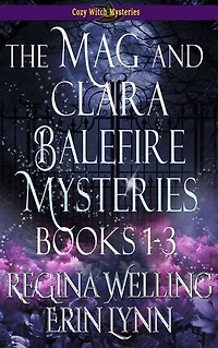 The Mag and Clara Balefire Mysteries: Books 1-3: Cozy Witch Mysteries