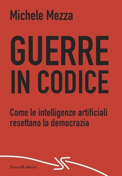 Guerre in codice: Come le intelligenze artificiali resettano la democrazia