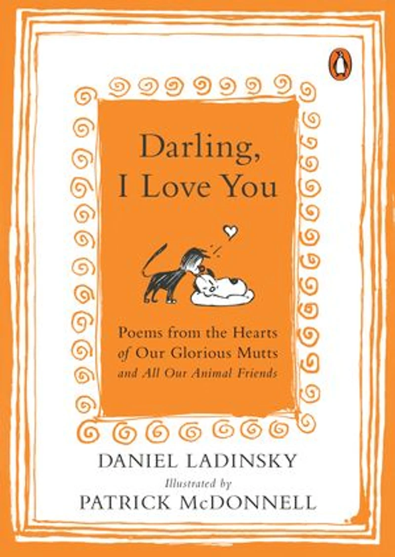 Darling, I Love You: Poems From The Hearts Of Our Glorious Mutts And All Animal Friends