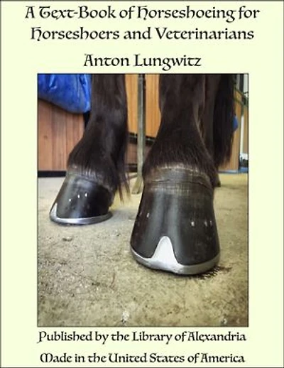 A Text-Book of Horseshoeing for Horseshoers and Veterinarians