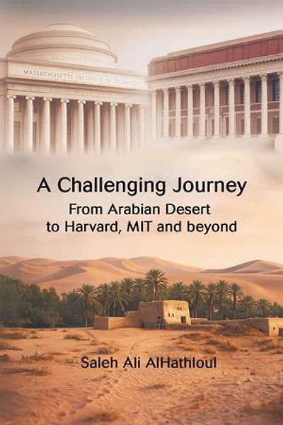A Challenging Journey From Arabian Desert to Harvard, MIT and Beyond