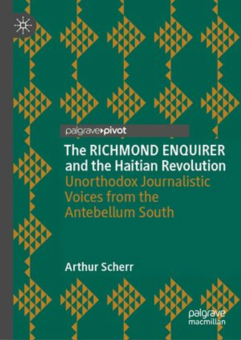 the Richmond Enquirer and Haitian Revolution: Unorthodox Journalistic Voices from Antebellum South